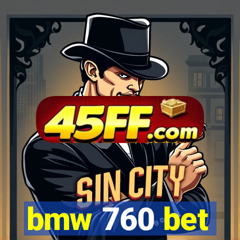 bmw 760 bet